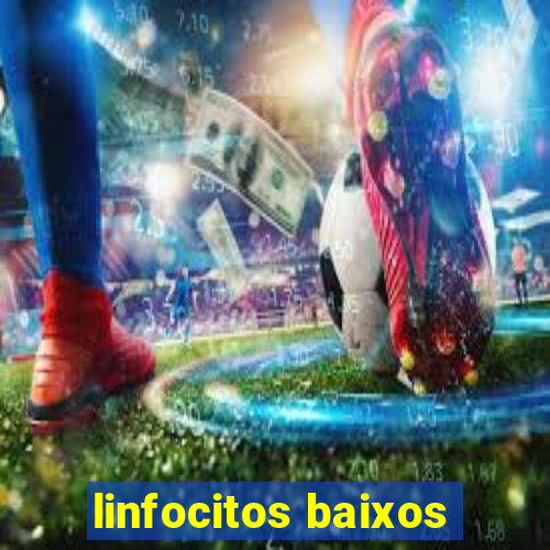 linfocitos baixos